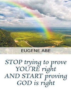 cover image of STOP trying to prove YOU'RE right AND START proving GOD is right